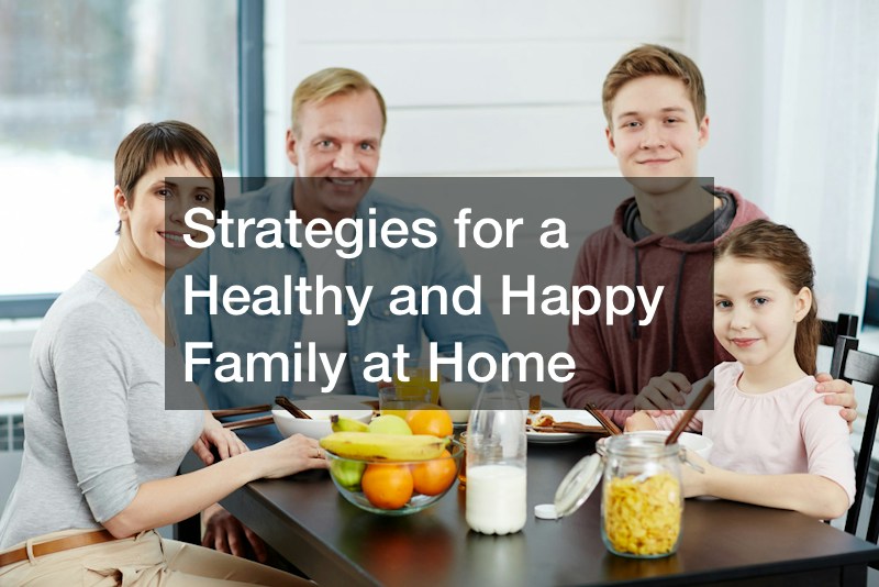 Strategies for a Healthy and Happy Family at Home