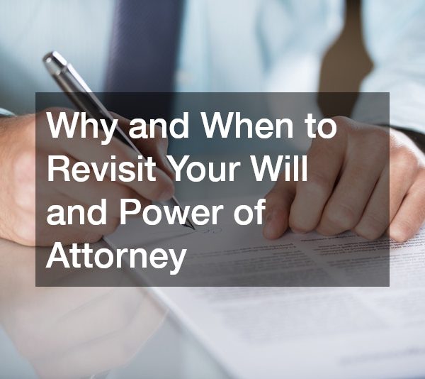 Why and When to Revisit Your Will and Power of Attorney