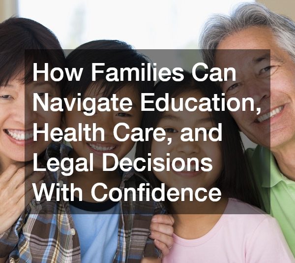 How Families Can Navigate Education, Health Care, and Legal Decisions With Confidence